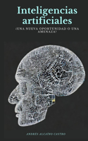 Inteligencias Artificiales: ¿Una nueva oportunidad o una amenza?(1 Libros Escritos Por Una Inteligencia Artificial)
