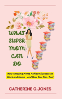 What Super Mom Can Do