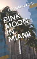 Pink Moon In Miami
