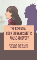 The Essential Book On Narcissistic Abuse Recovery