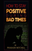 How to stay positive during bad times