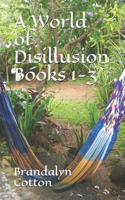 A World of Disillusion Books 1-3