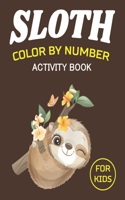 Sloth Color by Number Activity Book for Kids: Coloring Books For Girls and Boys Activity Learning Work Ages 2-4, 4-8 (Perfect children's gifts)