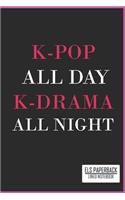 Kpop All Day Kdrama All Night Lined Notebook