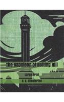 The Napoleon of Notting Hill: Large Print