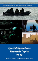 Special Operations Research Topics 2020: Revised Edition for Academic Year 2021