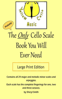 Only Cello Scale Book You Will Ever Need - Large Print Edition