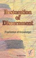 Restoration of Discernment (Foundation of Knowledge)