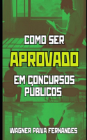 Como ser aprovado em Concursos Públicos