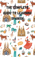 Complete Guide to Learning Spanish