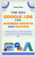 2024 Google Ads for Business Growth and Success Blueprint