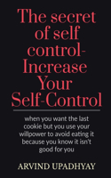 secret of self control-Increase Your Self-Control