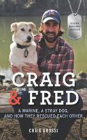 Craig & Fred Young Readers' Edition: A Marine, A Stray Dog, And How They Rescued Each Other