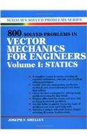 800 Solved Problems Invector Mechanics for Engineers, Vol. I: Statics: Statics
