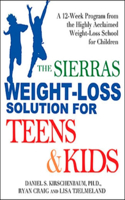 Sierras Weight Loss for Teens and Kids: A 12 Week Program From The Highly Acclaimed Wt Loss Schl For Chi