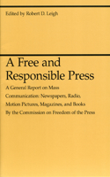 A Free and Responsible Press – A General Report on Mass Communication: Newspapers, Radio, Motion Pictures, Magazines, and Books