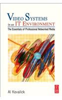 Video Systems in an IT Environment: The Essentials of Professional Networked Media