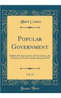 Popular Government, Vol. 12: Published by the Institute of Government, the University of North Carolina; January 1946 (Classic Reprint): Published by the Institute of Government, the University of North Carolina; January 1946 (Classic Reprint)