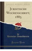 Juristische Wochenschrift, 1885 (Classic Reprint)