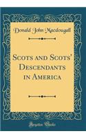 Scots and Scots' Descendants in America (Classic Reprint)