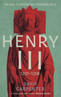Henry III: The Rise to Power and Personal Rule, 1207-1258(1 The English Monarchs Series)