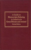 A Guide to Manuscripts Relating to America in Great Britain and Ireland