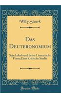 Das Deuteronomium: Sein Inhalt und Seine Literarische Form; Eine Kritische Studie (Classic Reprint)