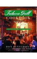 The Tribeca Grill Cookbook: Celebrating Ten Years of Taste