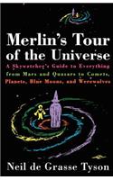 Merlin's Tour of the Universe: A Skywatcher's Guide to Everything from Mars and Quasars to Comets, Planets, Blue Moons, and Werewolves