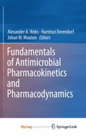 Fundamentals of Antimicrobial Pharmacokinetics and Pharmacodynamics