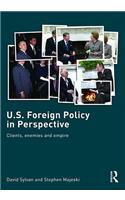 U.S. Foreign Policy in Perspective: Clients, enemies and empire