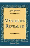 Mysteries Revealed (Classic Reprint)