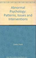 Abnormal Psychology: Patterns, Issues, Interventions: Patterns, Issues and Interventions