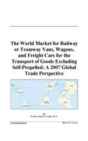 The World Market for Railway or Tramway Vans, Wagons, and Freight Cars for the Transport of Goods Excluding Self-Propelled: A 2007 Global Trade Perspective