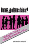 Damas, Podemos Hablar?
