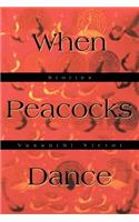 When Peacocks Dance: Stories