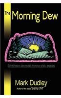 The Morning Dew: Sometimes the Dew Reveals More Than What Is Expected(English)