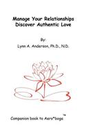 Manage Your Relationships Discover Authentic Love: Companion Book to Aero*boga(tm)