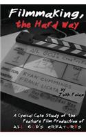 Filmmaking, the Hard Way