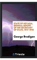 State of Nevada; Biennial Report of the secretary of state, 1917-1918