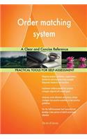 Order matching system A Clear and Concise Reference
