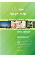 Offshore construction Complete Self-Assessment Guide