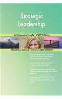 Strategic Leadership A Complete Guide - 2019 Edition