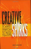 Creative Sparks: An Index of 150+ Concepts, Images and Exercises to Ignite Your Design Ingenuity Hardcover â€“ 29 September 2003