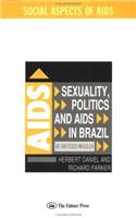 Sexuality, Politics and AIDS in Brazil: In Another World?