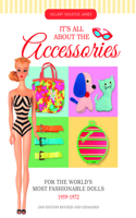 It's All About the Accessories for the World's Most Fashionable Dolls, 1959-1972