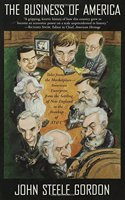 The Business of America: Tales from the Marketplace - American Enterprise from the Settling of New England to the Breakup of AT&T