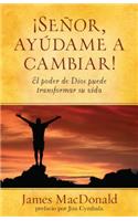 Señor, Ayúdame a Cambiar!: El Poder de Dios Puede Transformar Su Vida