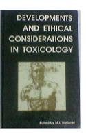 Developments and Ethical Considerations in Toxicology