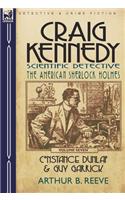 Craig Kennedy-Scientific Detective: Volume 7-Constance Dunlap & Guy Garrick